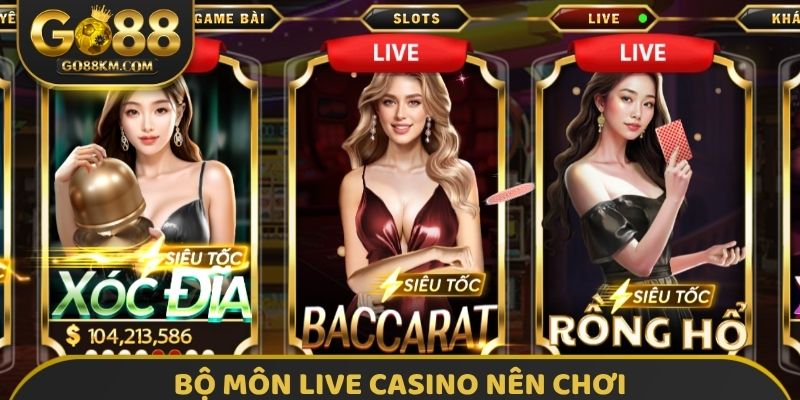 Bộ môn Live Casino nên chơi
