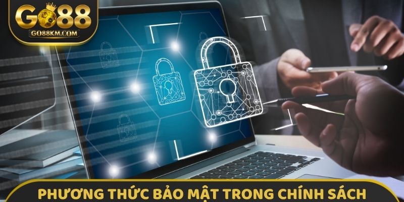 Các phương thức giữ an toàn trong chính sách bảo mật GO88