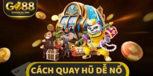 Cách Quay Hũ Dễ Nổ