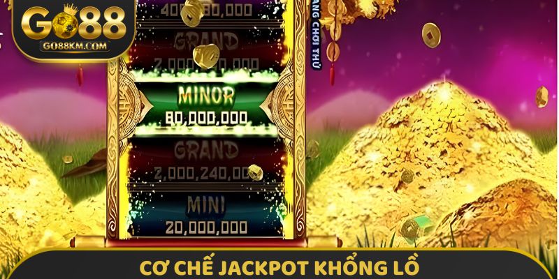 Cơ chế Jackpot khổng lồ