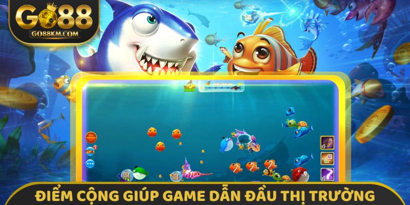 Điểm cộng giúp game dẫn đầu thị trường