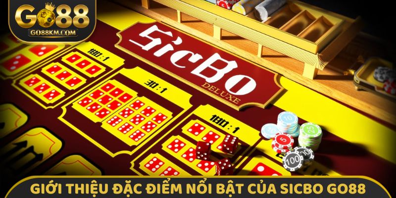 Giới thiệu đặc điểm nổi bật của Sicbo GO88