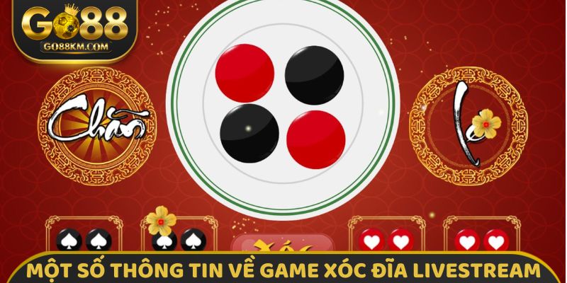 Một số thông tin về game Xóc Đĩa Livestream