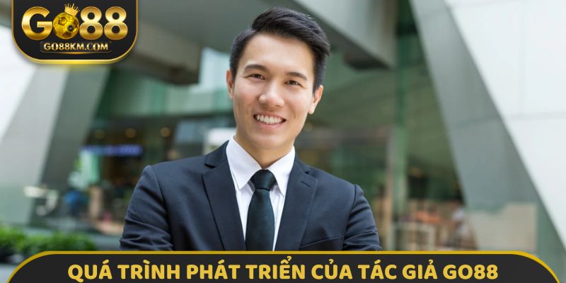 Quá trình phát triển của tác giả GO88